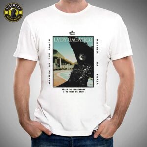 Lady Gaga Mayhem On The Beach At Praia De Copacabana Rio On May 3 2025 Unisex T-shirt