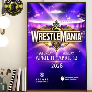 Wrestle Mania New Orleans 42 Will Take Place LIVE From The Caesars Superdome At Saturday April 11 And Sunday April 12 2026 In New Orleans Louisiana Home Decor Poster Canvas